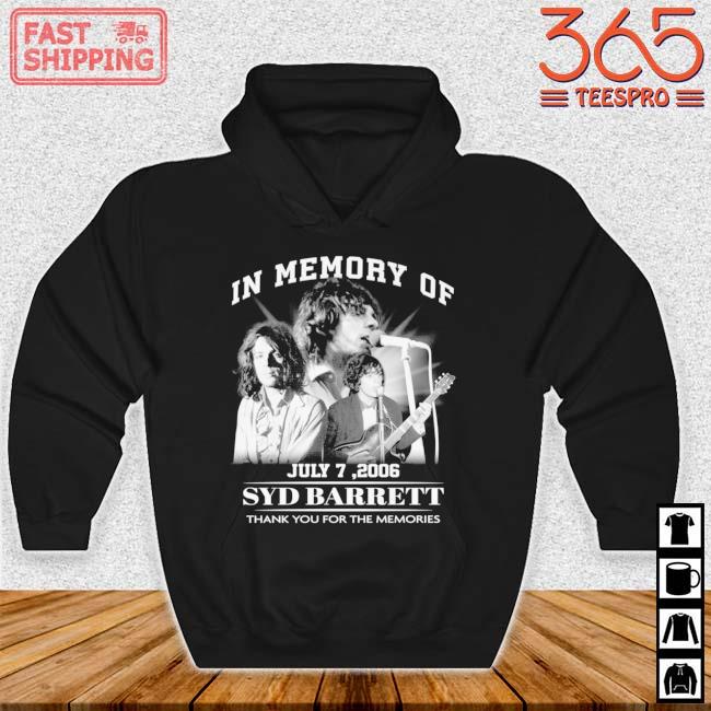 In memory of july 7 2006 Syd Barrett thank you for the memories s Hoodie den