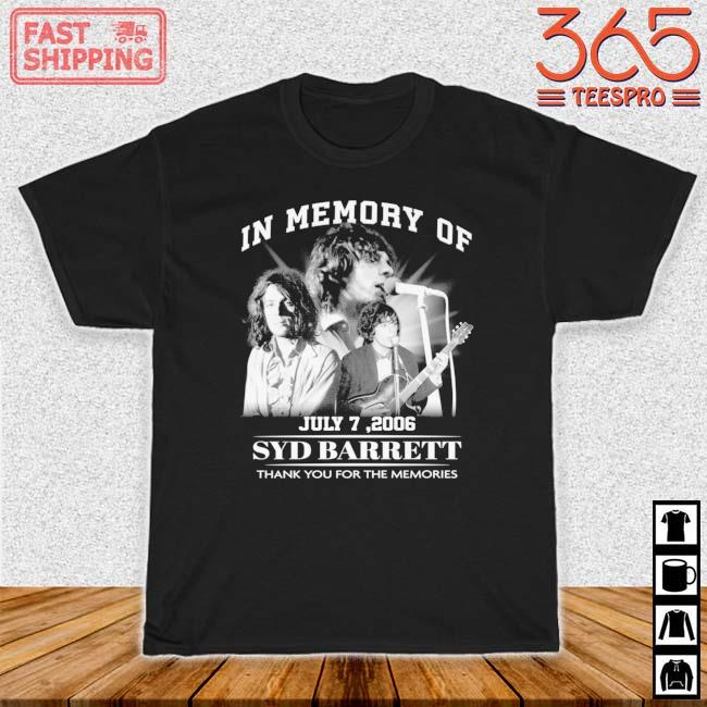 In memory of july 7 2006 Syd Barrett thank you for the memories shirt