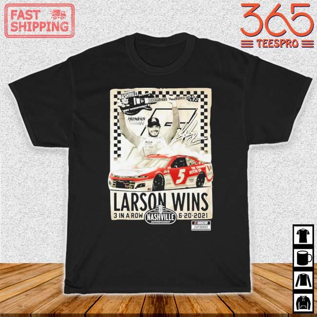 Larson Wins 3 In A Row Nashville Superspeedway Shirt