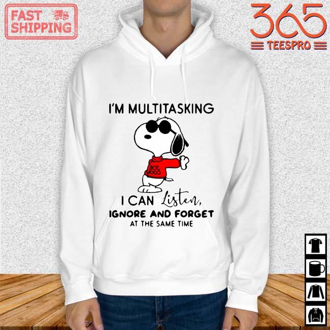 Snoopy I'm multitasking I can listen ignore and forget at the same time s Hoodie trang