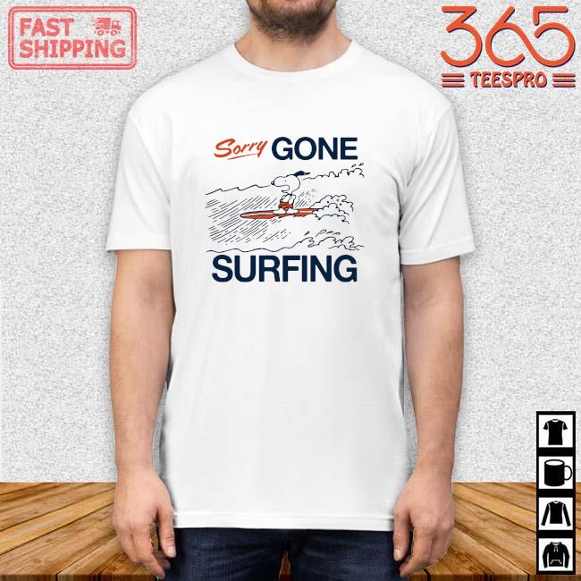 Snoopy sorry gone surfing shirt